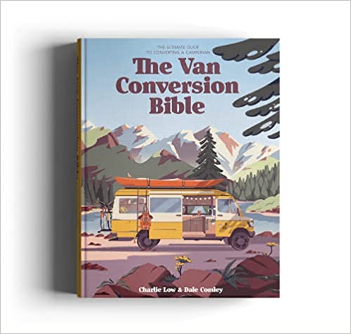 The Van Conversion Bible: The Ultimate Guide to Converting a Campervan - Pdf